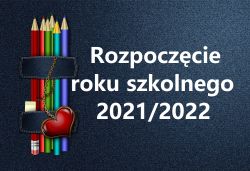 rozpoczęcie roku szkolnego 2021/2022