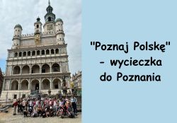 "Poznaj Polskę" - wycieczka do Poznania